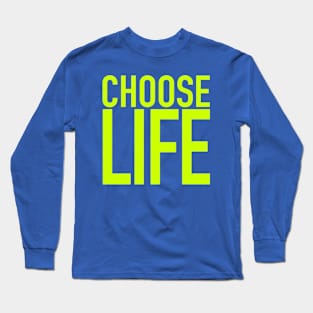 Choose Life Long Sleeve T-Shirt